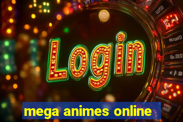 mega animes online